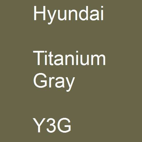 Hyundai, Titanium Gray, Y3G.